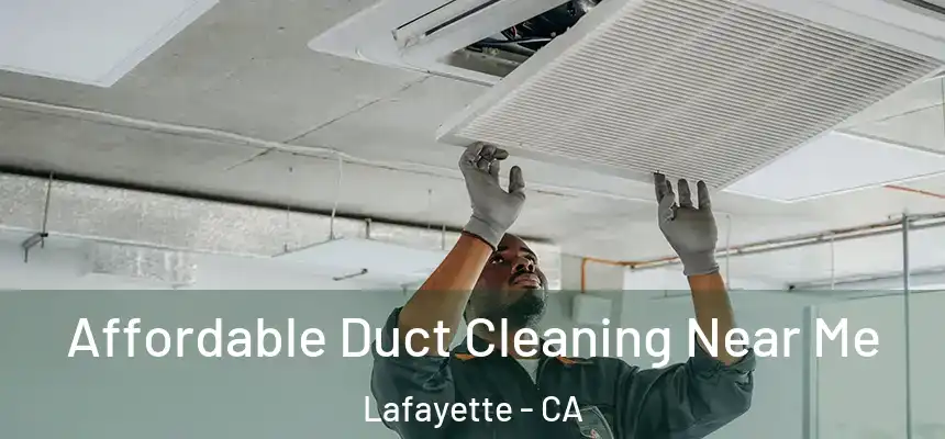  Affordable Duct Cleaning Near Me Lafayette - CA