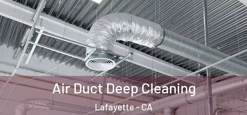  Air Duct Deep Cleaning Lafayette - CA