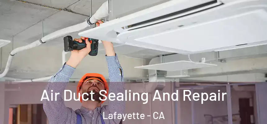  Air Duct Sealing And Repair Lafayette - CA