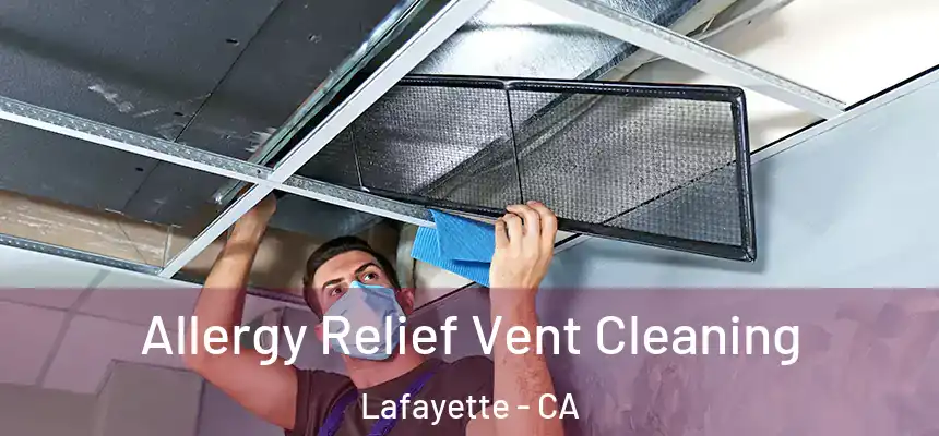Allergy Relief Vent Cleaning Lafayette - CA