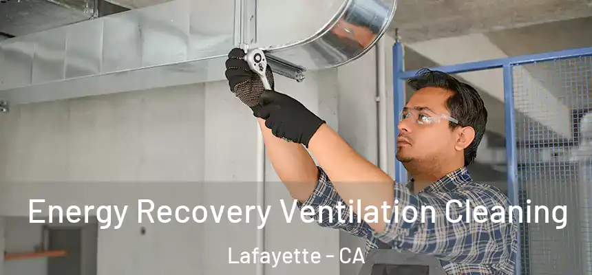 Energy Recovery Ventilation Cleaning Lafayette - CA