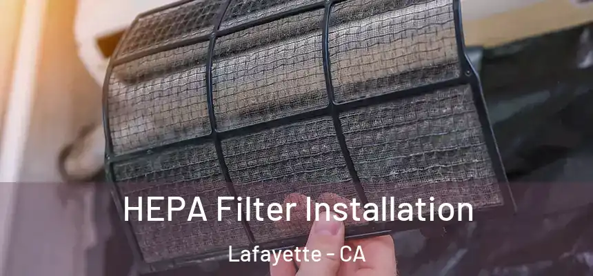  HEPA Filter Installation Lafayette - CA