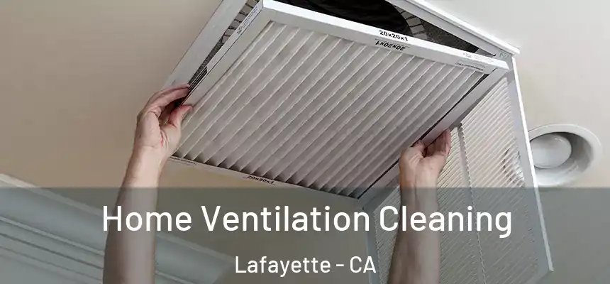  Home Ventilation Cleaning Lafayette - CA