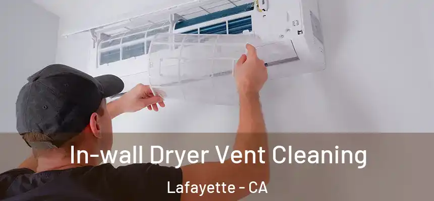 In-wall Dryer Vent Cleaning Lafayette - CA
