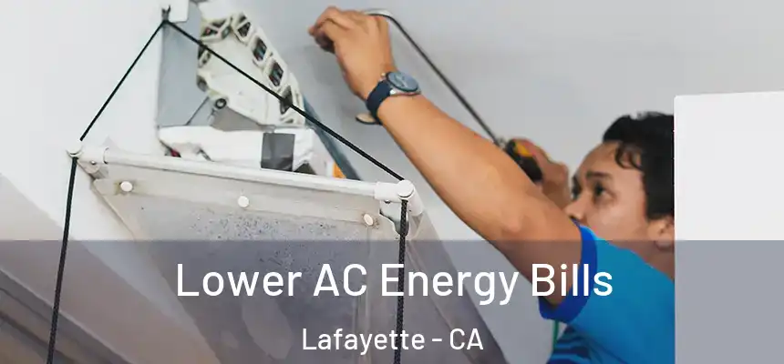  Lower AC Energy Bills Lafayette - CA
