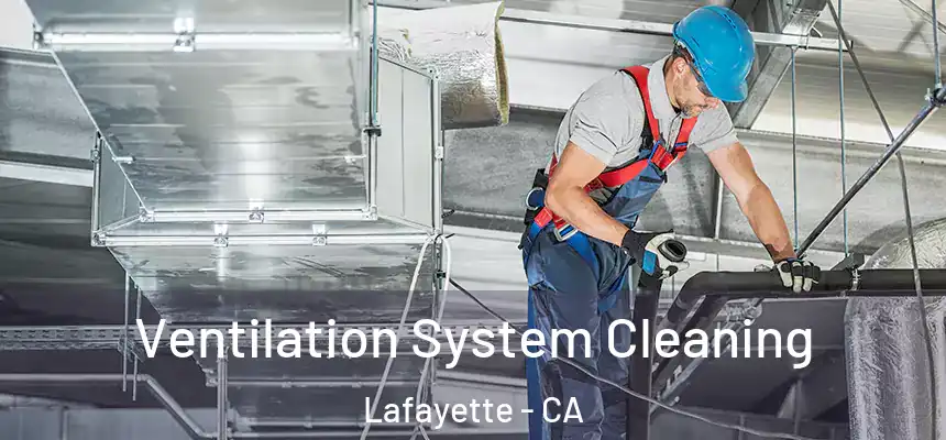  Ventilation System Cleaning Lafayette - CA